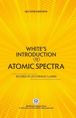Book cover number 1 for White's : Introduction To Atomic Spectra written by Jyotirmay Lahiri published by MedTech Science Press