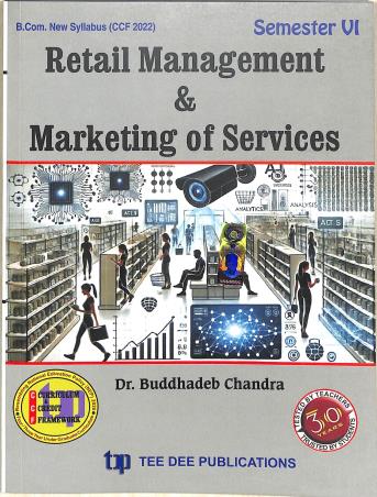 Book cover number 1 for Retail Management & Marketing Of Services Semester 6 B.Com New Syllabus (CCF 2022) written by Buddhadeb Chandra published by Tee Dee Publication