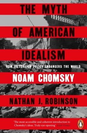 Book cover number 1 for The Myth Of American Idealism - How U.S. Foreign Policy Endangers The World written by Noam Chomsky published by Penguin Books