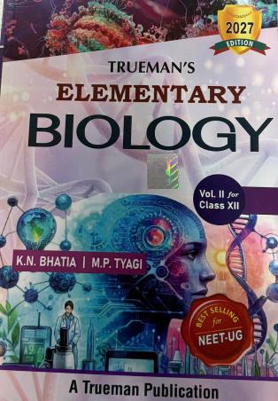 Book cover number 1 for Trueman's Elementary Biology Volume 2 Class 12 (2027 Edition) written by K. N. Bhatia, M. P. Tyagi published by Trueman Book Company