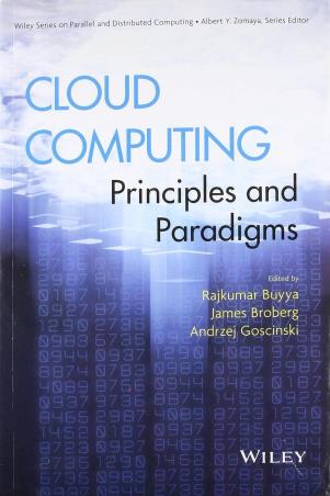 Book cover number 1 for Cloud Computing : Principles And Paradigms written by RajKumar Buyya, James Broberg, Andrzej Goscinski published by Wiley India Pvt. Ltd.