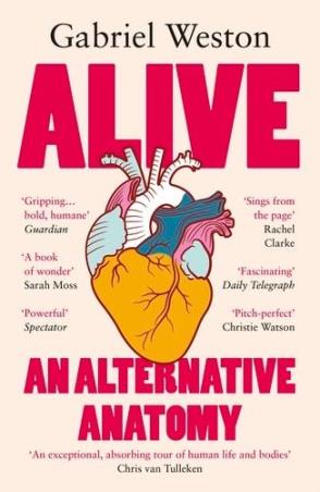 Book cover number 1 for Alive - An Alternative Anatomy written by Gabriel Weston published by Penguin Random House
