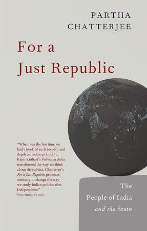 Book cover number 1 for For A Just Republic : The People Of India And The State written by Partha Chatterjee published by Permanent Black