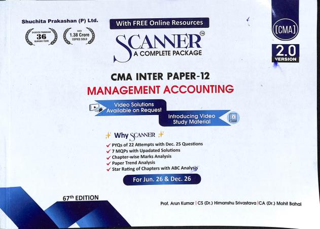 Book cover number 1 for Scanner CMA Inter Paper 12 (Management Accounting) 2.0 Version Jun. 26 & Dec. 26 written by Arun Kumar, Mohit Bahal published by Shuchita Prakashan (P) Ltd.