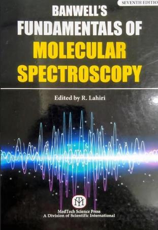 Book cover number 1 for Banwell Fundamental of Molecular Spectroscopy written by R Lahiri published by MedTech Science Press