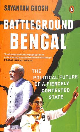 Book cover number 1 for Battleground Bengal : The Political Future Of A Fiercely Contested State written by Sayantan Ghosh published by Penguin Books