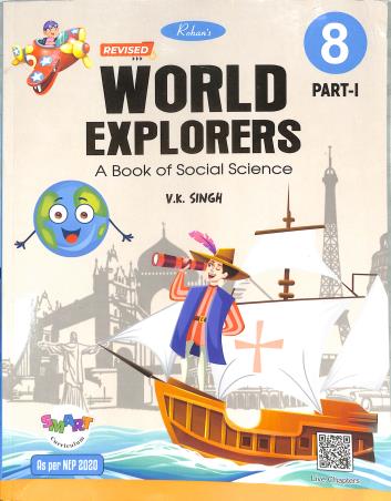 Book cover number 1 for World Explorers 8 (Part-1) (A Book Of Social Science) NEP 2020 written by V. K. Singh published by Rohan Book Company Pvt Ltd