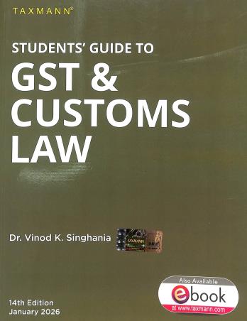 Book cover number 1 for Taxmann Students' Guide To GST & Customs Law (January 2026) written by Vinod K. Singhania published by Taxmann Publications Pvt. Ltd.