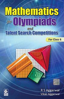 Book cover number 1 for Mathematics for Olympiads And Talent Search Competitions Class 6 written by R. S. Aggarwal, Vikas Aggarwal published by Bharati Bhawan Publishers & Distributors