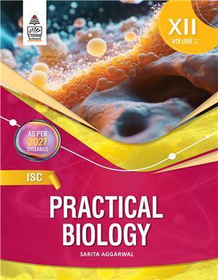 Book cover number 1 for ISC Practical Biology Class 12 (2027 Syllabus) written by Sarita Aggarwal published by S. Chand Publishing