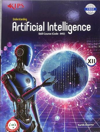 Book cover number 1 for Understanding Artificial Intelligence 12 CBSE Skill Course (Code 843) written by Kartik Sharma published by Kips Learning Pvt. Ltd