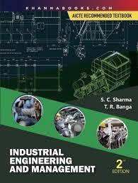 Book cover number 1 for Industrial Engineering And Management written by S. C. Sharma, T. R. Banga published by Khanna Publishing House