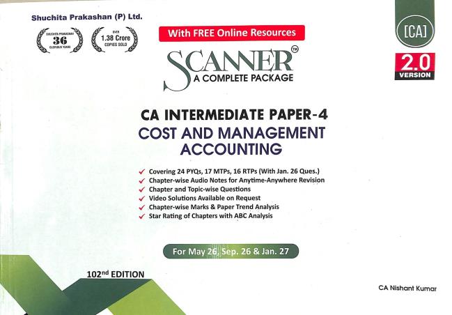 Book cover number 1 for Scanner CA Intermediate Paper 4 Cost And Management Accounting (2.0 Version) written by NA published by Shuchita Prakashan (P) Ltd.