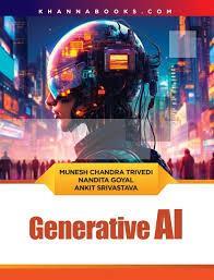 Book cover number 1 for Generative AI written by Munesh Chandra Trivedi, Ankit Srivastava, Nandita Goyal published by Khanna Publishing House
