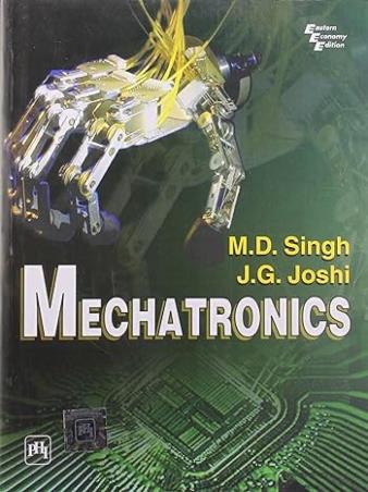 Book cover number 1 for Mechatronics written by M. D. Singh, J. G. Joshi published by PHI Learning Private Limited