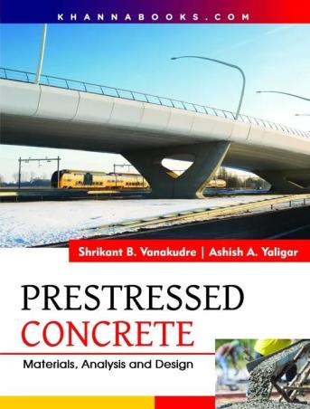 Book cover number 1 for Prestressed Concrete written by Ashish A. Yaligar, Shrikant B. Vanakudre published by Khanna Publishing House
