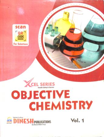 Book cover number 1 for Xcel Series : Objective Chemistry (Set Of 2 Volume) written by NA published by S. Dinesh Sales Corp.