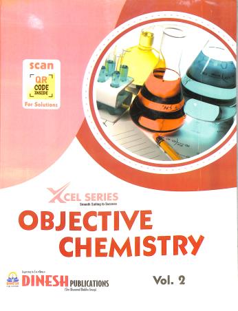 Book cover number 2 for Xcel Series : Objective Chemistry (Set Of 2 Volume) written by NA published by S. Dinesh Sales Corp.