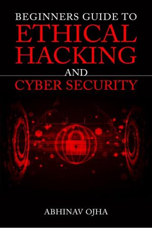 Book cover number 1 for Beginners Guide To Ethical Hacking And Cyber Security written by Abhinav Ojha published by Notion Press