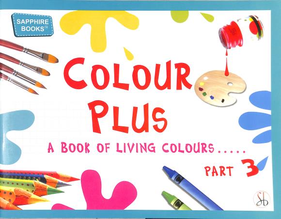Book cover number 1 for Colour Plus Part 3 (A Book Of Living Colours) written by NA published by Sapphire (India) Publishers Pvt. Ltd.