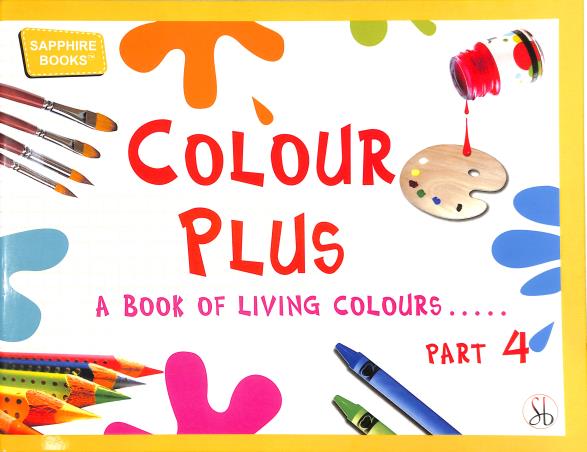 Book cover number 1 for Colour Plus Part 4 (A Book Of Living Colours) written by NA published by Sapphire (India) Publishers Pvt. Ltd.