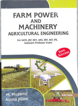Book cover number 1 for Farm Power And Machinery Agricultural Engineering written by M. Muzamil, Asima Jillani published by Kalyani Publishers