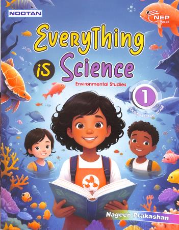 Book cover number 1 for Nootan Everything Is Science Environmental Studies Class 1 (NEP) Foundational Stage written by NA published by Nageen Prakashan Pvt. Ltd.