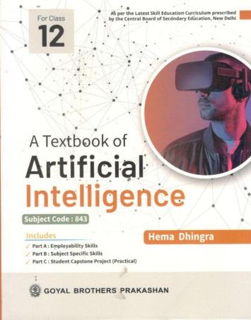 Book cover number 1 for A Textbook Of Aritificial Intelligence Class 12 CBSE written by Hema Dhingra published by Goyal Brothers Prakashan
