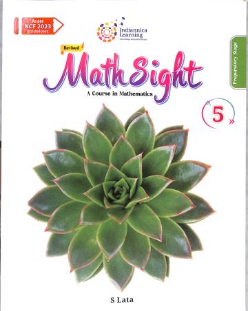 Book cover number 1 for Revised Math Sight Class 5 (A Course In Mathematics) NCF 2023 Preparatory Stage written by S. Lata published by Indiannica Learning