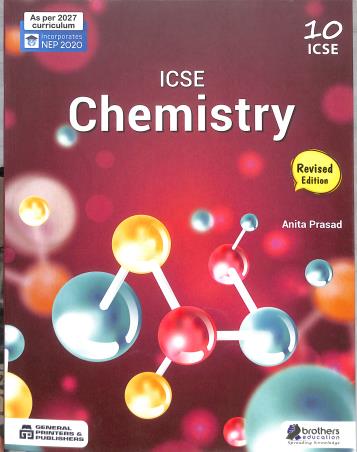 Book cover number 1 for ICSE Chemistry Class 10 (NEP 2020) 2027 Curriculum written by Anita Prasad published by Brothers Education