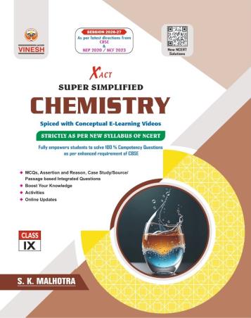 Book cover number 1 for Vinesh Xact Super Simplified Chemistry Class 9 (Session 2026-27) NEP 2020 / NCF 2023 written by S. K. Malhotra published by S. Dinesh & Co.
