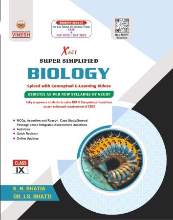 Book cover number 1 for Vinesh Xact Super Simplified Biology Class 9 (Session 2026-27) NEP 2020 / NCF 2023 written by K. N. Bhatia, I. S. Bhatti published by S. Dinesh & Co.