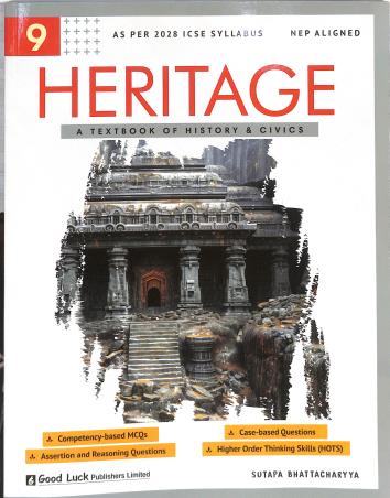 Book cover number 1 for Heritage A Textbook Of History & Civics 9 ICSE (As Per 2028 Syllabus) NEP 2020 written by Sutapa Bhattacharyya published by Good Luck Publishers Limited