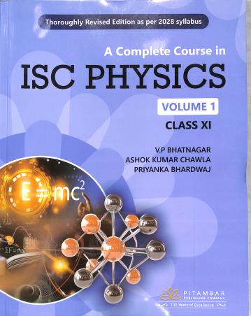 Book cover number 1 for A Complete Course In ISC Physics Volume 1 : Class 11 (2028) written by V. P. Bhatnagar, Ashok Kumar Chawla, Priyanka Bhardwaj published by Pitambar Publishing Company (P) Ltd.