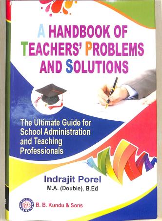 Book cover number 1 for A Hnadbook Of Teachers' Problems And Solutions written by Indrajit Porel published by B. B. Kundu & Sons.