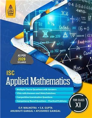 Book cover number 1 for ISC Applied Mathematics Class 11 (2028 Syllabus) written by O. P. Malhotra, S. K. Gupta, Anubhuti Gangal, Ayushree Gangal published by S. Chand Publishing