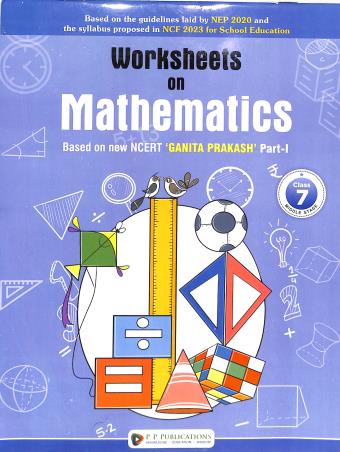 Book cover number 1 for Worksheets On CBSE Mathematics 7 Ganita Prakash Part 1 (NEP 2020 / NCF 2023) Middle Stage written by NA published by P. P. Publications