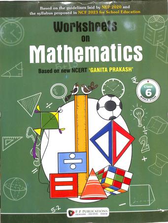 Book cover number 1 for Worksheets On CBSE Mathematics 6 Ganita Prakash (NEP 2020 / NCF 2023) Middle Stage written by NA published by P. P. Publications