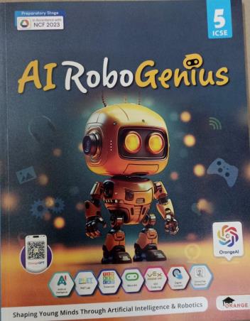 Book cover number 1 for AI Robo Genius Class 5 ICSE (NCF 2023) written by NA published by Orange Education Pvt. Ltd.
