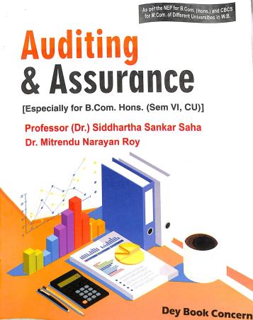 Book cover number 1 for Auditing & Assurance B. Com Hons Semester 6 C. U. NEP written by Siddhartha Sankar Saha, Mitrendu Narayan Roy published by Dey Book Concern