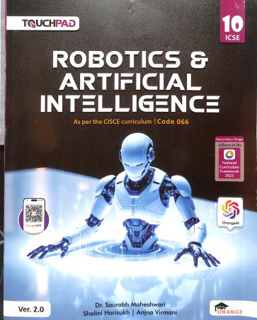 Book cover number 1 for Touchpad Robotics & Artificial Intelligence 10 Version 2.0 ICSE (NCF 2023) Secondary Stage written by Shalini Harisukh, Saurabh Maheshwari, Anjana Virmani published by Orange Education Pvt. Ltd.