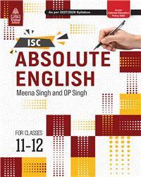 Book cover number 1 for ISc Absolute English for Classes 11 - 12 (NEP 2020) 2027 / 2028 Syllabus written by Meena Singh, O. P. Singh published by Blackie ELT Books