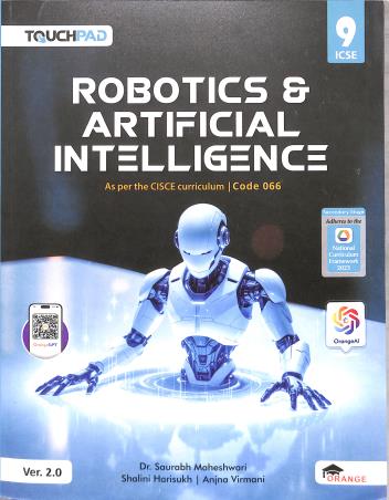 Book cover number 1 for Touchpad Robotics & Artificial Intelligence 9 Version 2.0 ICSE (NCF 2023) written by Anjna Virmani, Shalini Harisukh, Saurabh Maheshwari published by Orange Education Pvt. Ltd.