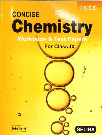 Book cover number 1 for Concise Chemistry Workbook & Test Papers Class 9 ICSE (2026) written by S. P. Singh published by Selina Publishers