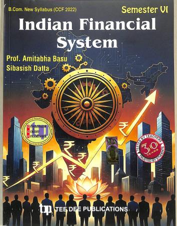 Book cover number 1 for Indian Financial System Semester 6 written by Amitabha Basu, Sibasish Datta published by Tee Dee Publication