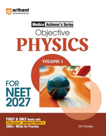 Book cover number 1 for Medico Achiever’s Series - Objective Physics Volume 1 for NEET 2027 written by D. C. Pandey published by Arihant Prakashan
