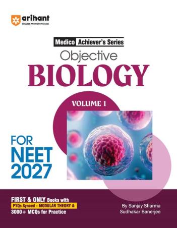 Book cover number 1 for Medico Achiever’s Series - Objective Biology Volume 1 for NEET 2027 written by Sanjay Sharma, Sudhakar Banerjee published by Arihant Prakashan