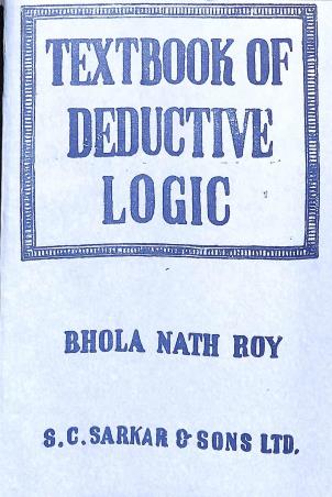 Book cover number 1 for Textbook Of Deductive Logic written by Bhola Nath Roy published by S. C. Sarkar & Sons Private Limited
