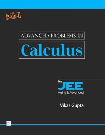 Book cover number 1 for Advanced Problems In Calculus For JEE Main & Advanced written by Vikas Gupta published by Shri Balaji Publications