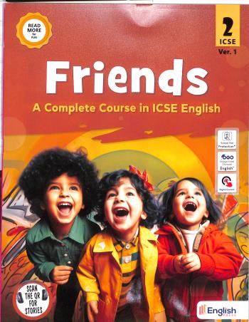 Book cover number 1 for Friends 2 Ver. 1 (A Complete Course in ICSE English) ICSE written by NA published by English Press